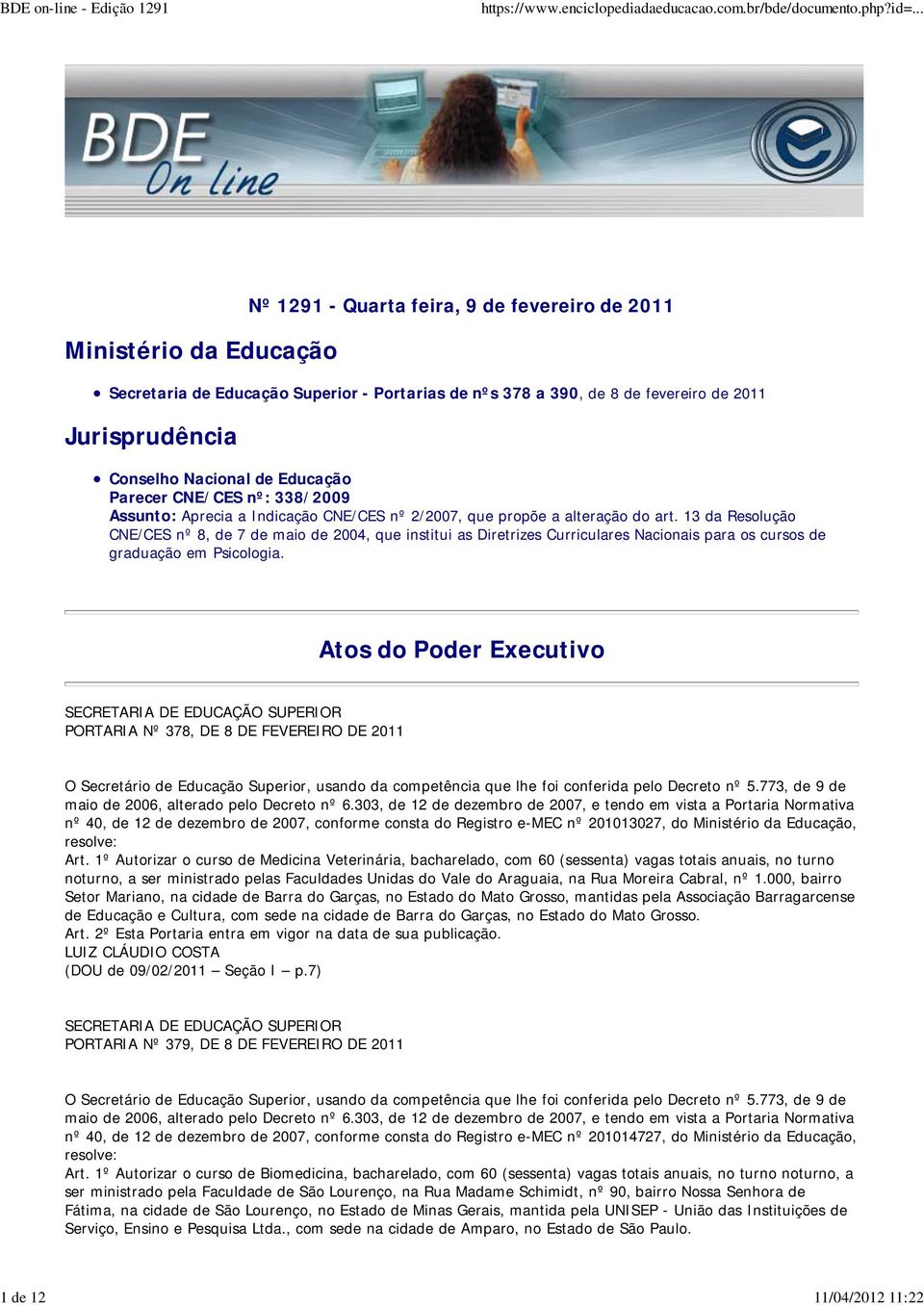 13 da Resolução CNE/CES nº 8, de 7 de maio de 2004, que institui as Diretrizes Curriculares Nacionais para os cursos de graduação em Psicologia.