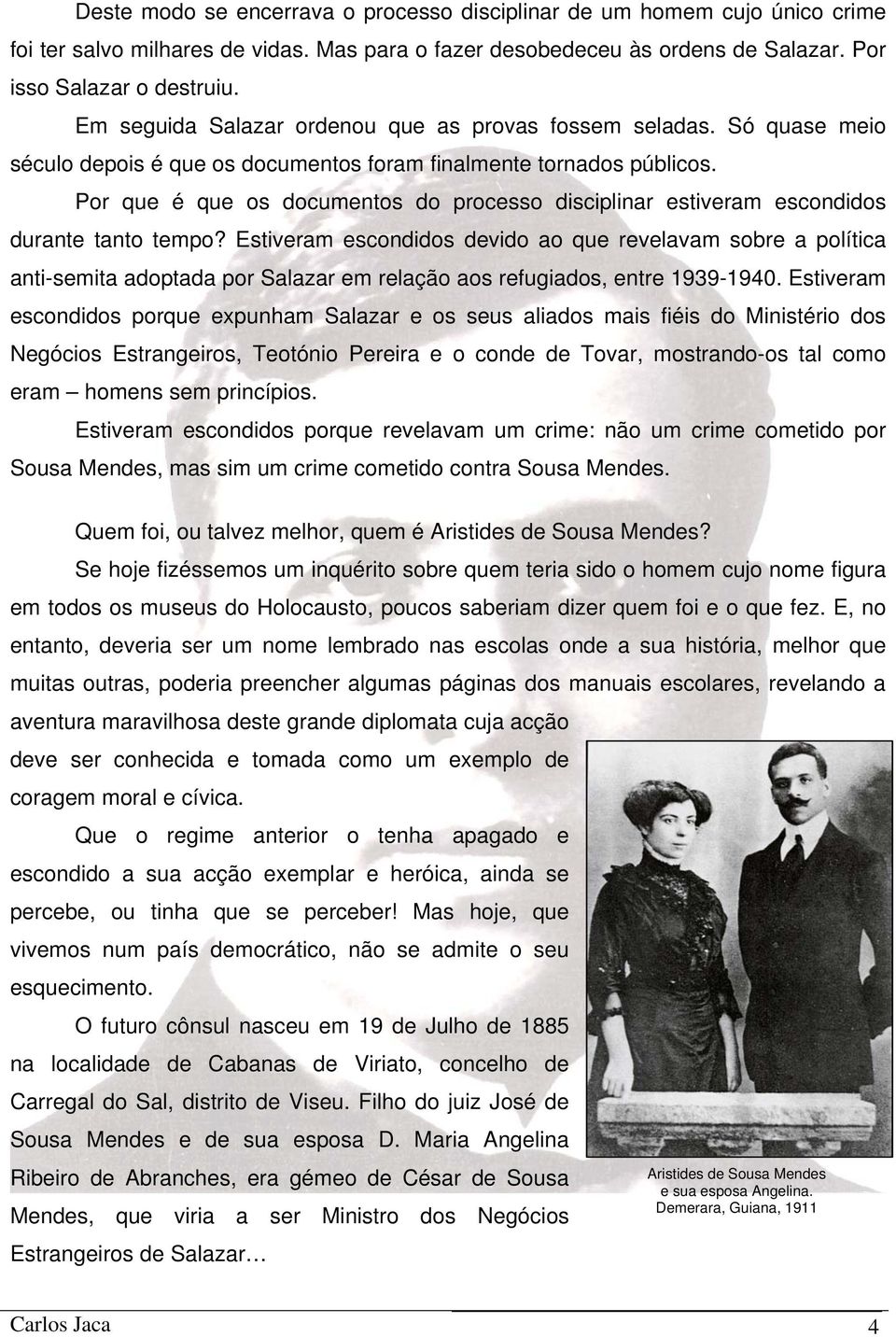 Por que é que os documentos do processo disciplinar estiveram escondidos durante tanto tempo?