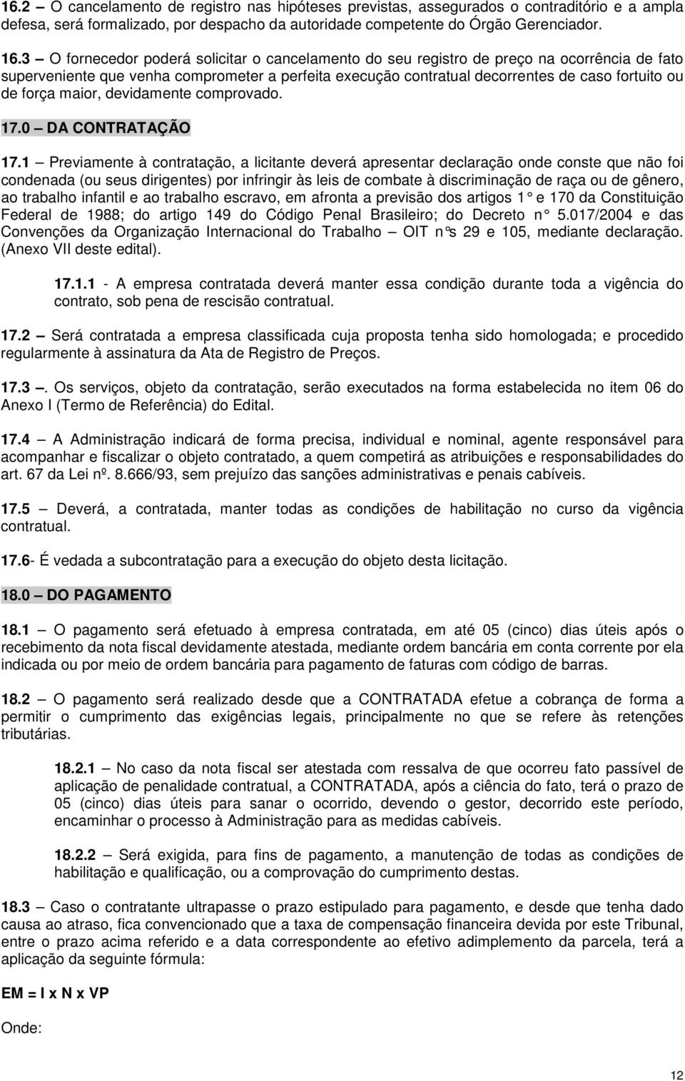 força maior, devidamente comprovado. 17.0 DA CONTRATAÇÃO 17.