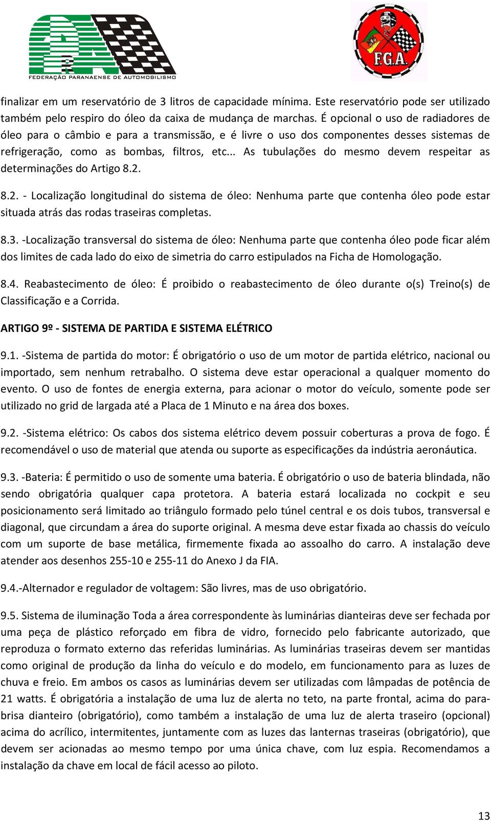 .. As tubulações do mesmo devem respeitar as determinações do Artigo 8.2.