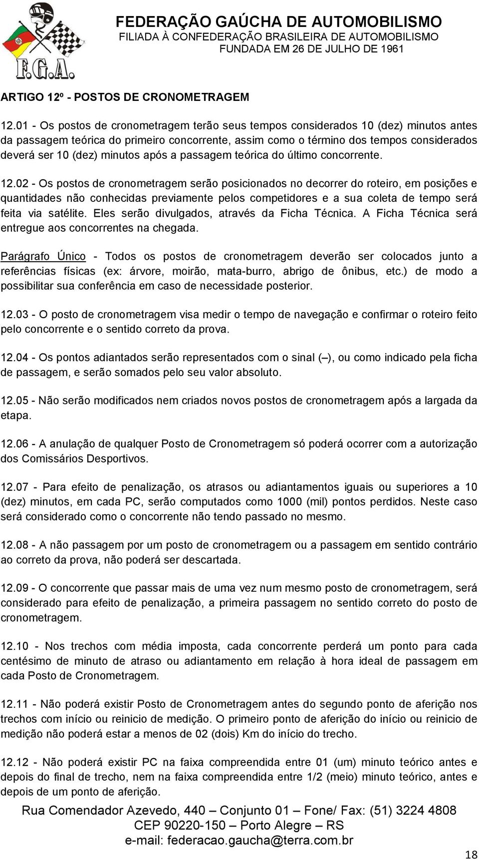 minutos após a passagem teórica do último concorrente. 12.