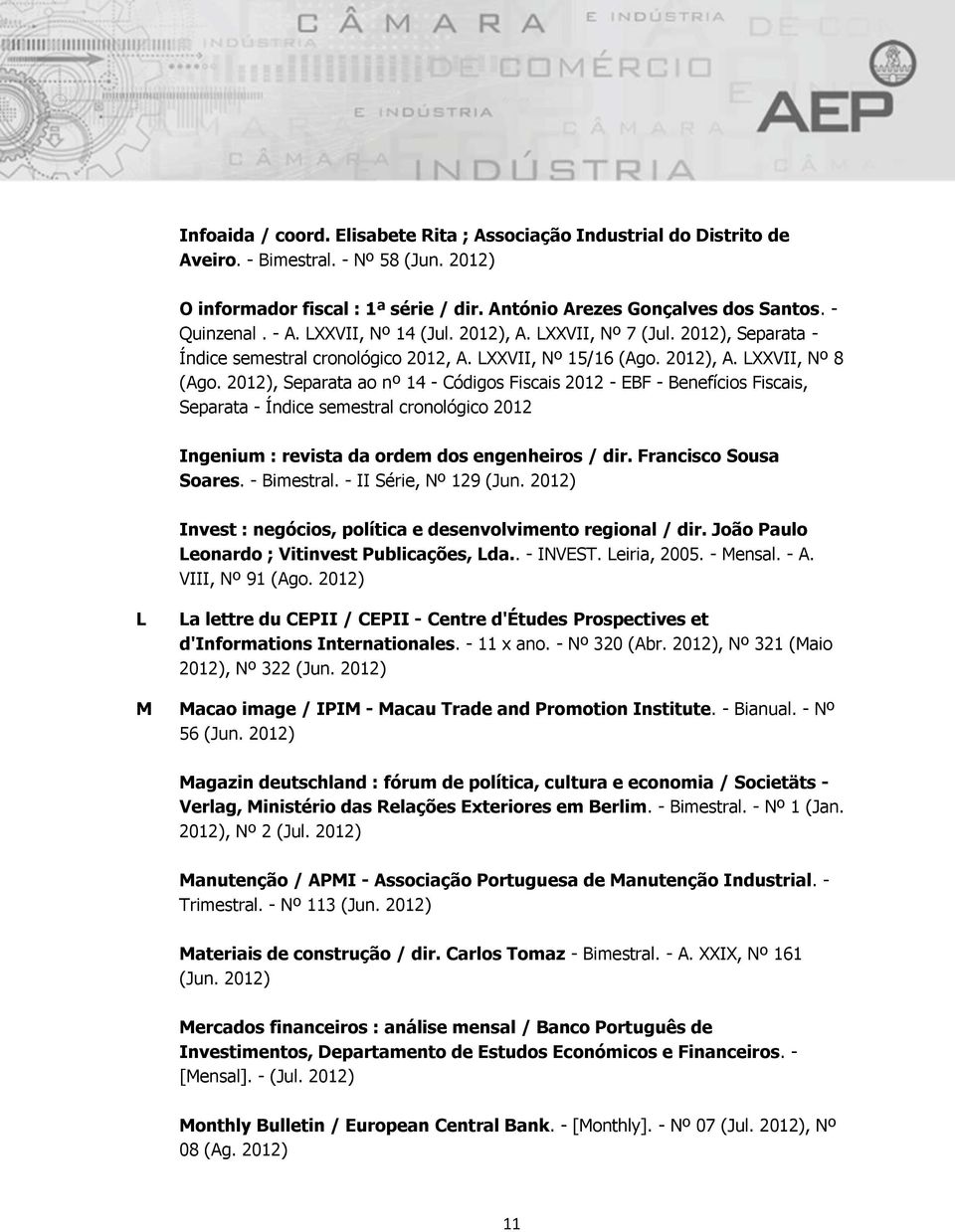 2012), Separata ao nº 14 - Códigos Fiscais 2012 - EBF - Benefícios Fiscais, Separata - Índice semestral cronológico 2012 Ingenium : revista da ordem dos engenheiros / dir. Francisco Sousa Soares.