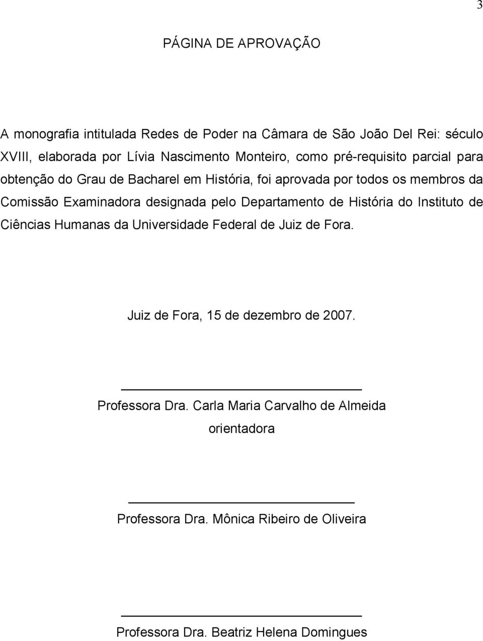 designada pelo Departamento de História do Instituto de Ciências Humanas da Universidade Federal de Juiz de Fora.