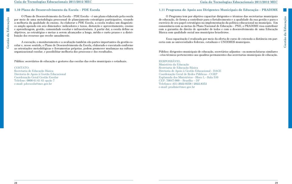 processual de planejamento estratégico participativo, visando a melhoria da qualidade do ensino.