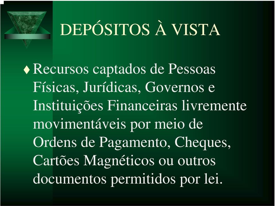 movimentáveis por meio de Ordens de Pagamento, Cheques,