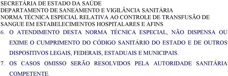 DISPOSITIVOS LEGAIS, FEDERAIS, ESTADUAIS E MUNICIPAIS. 7.