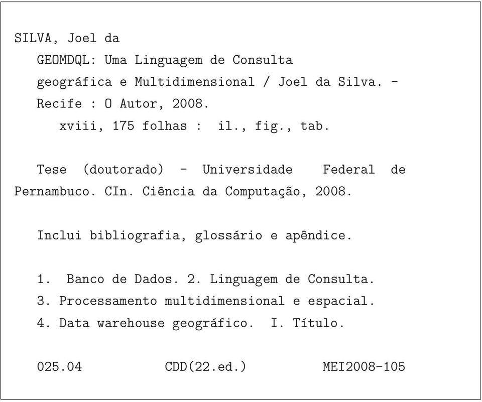 Tese (doutorado) - Universidade Federal de Pernambuco. CIn. Ci^encia da Computaç~ao, 2008.