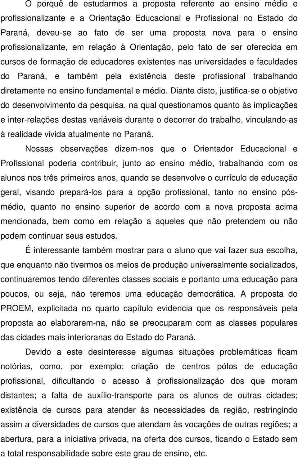 profissional trabalhando diretamente no ensino fundamental e médio.