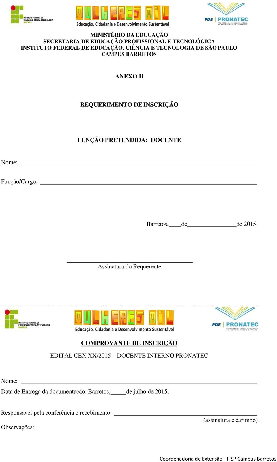 Assinatura do Requerente COMPROVANTE DE INSCRIÇÃO EDITAL CEX XX/2015 DOCENTE INTERNO