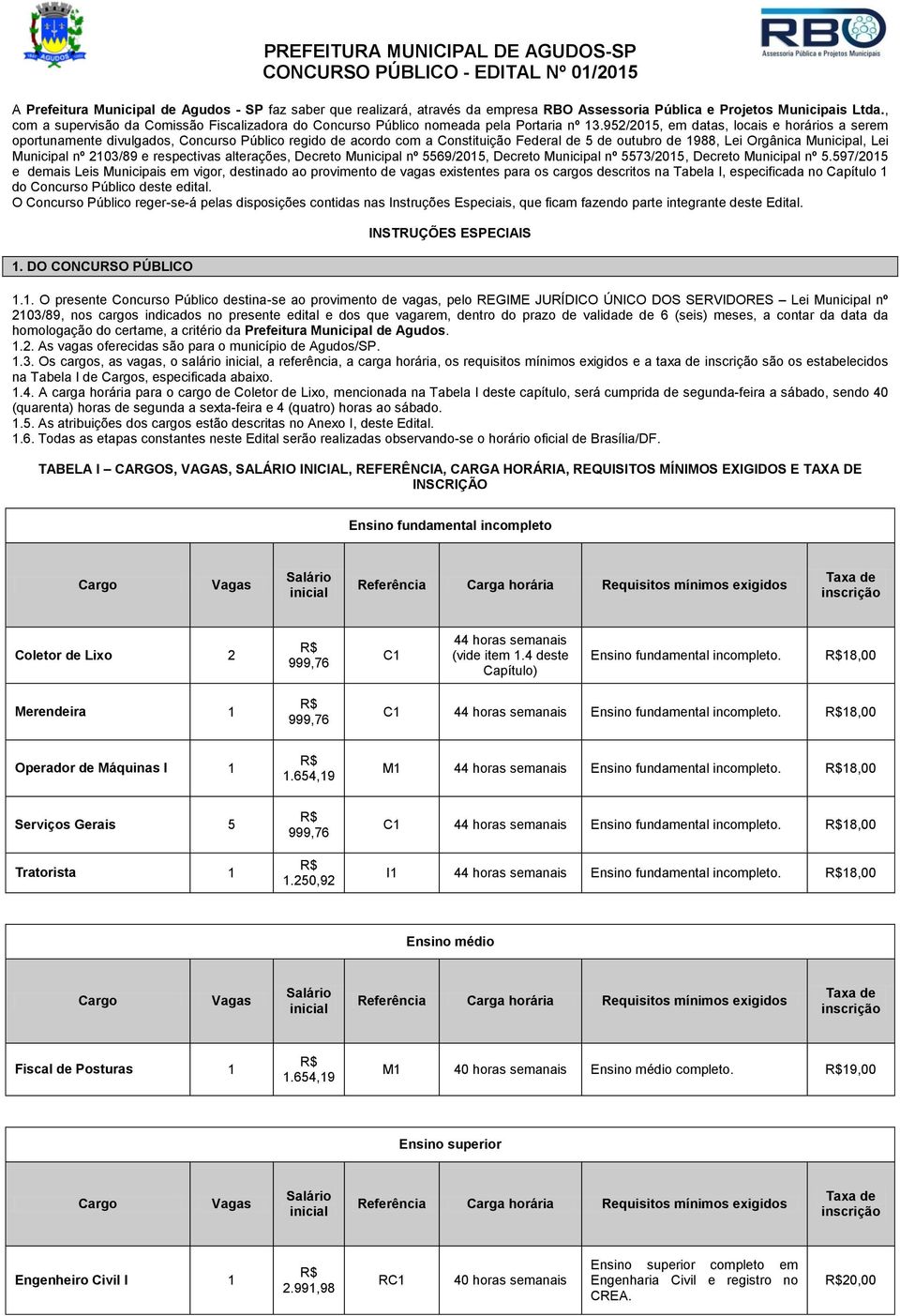 952/2015, em datas, locais e horários a serem oportunamente divulgados, Concurso Público regido de acordo com a Constituição Federal de 5 de outubro de 1988, Lei Orgânica Municipal, Lei Municipal nº