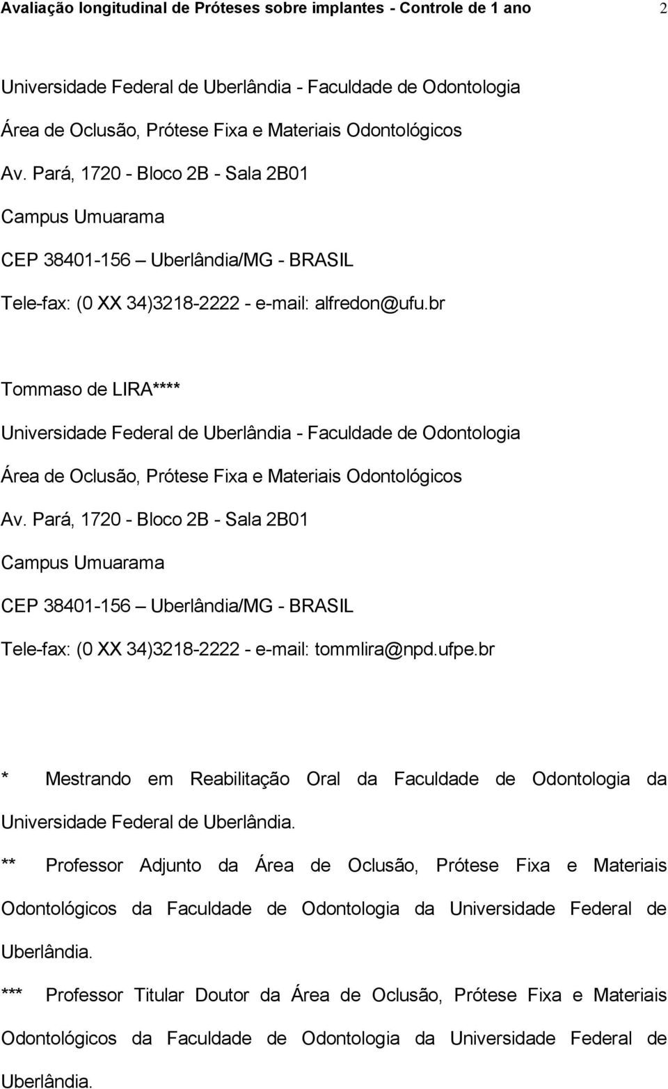 br Tommaso de LIRA**** Universidade Federal de Uberlândia - Faculdade de Odontologia Área de Oclusão, Prótese Fixa e Materiais Odontológicos Av.