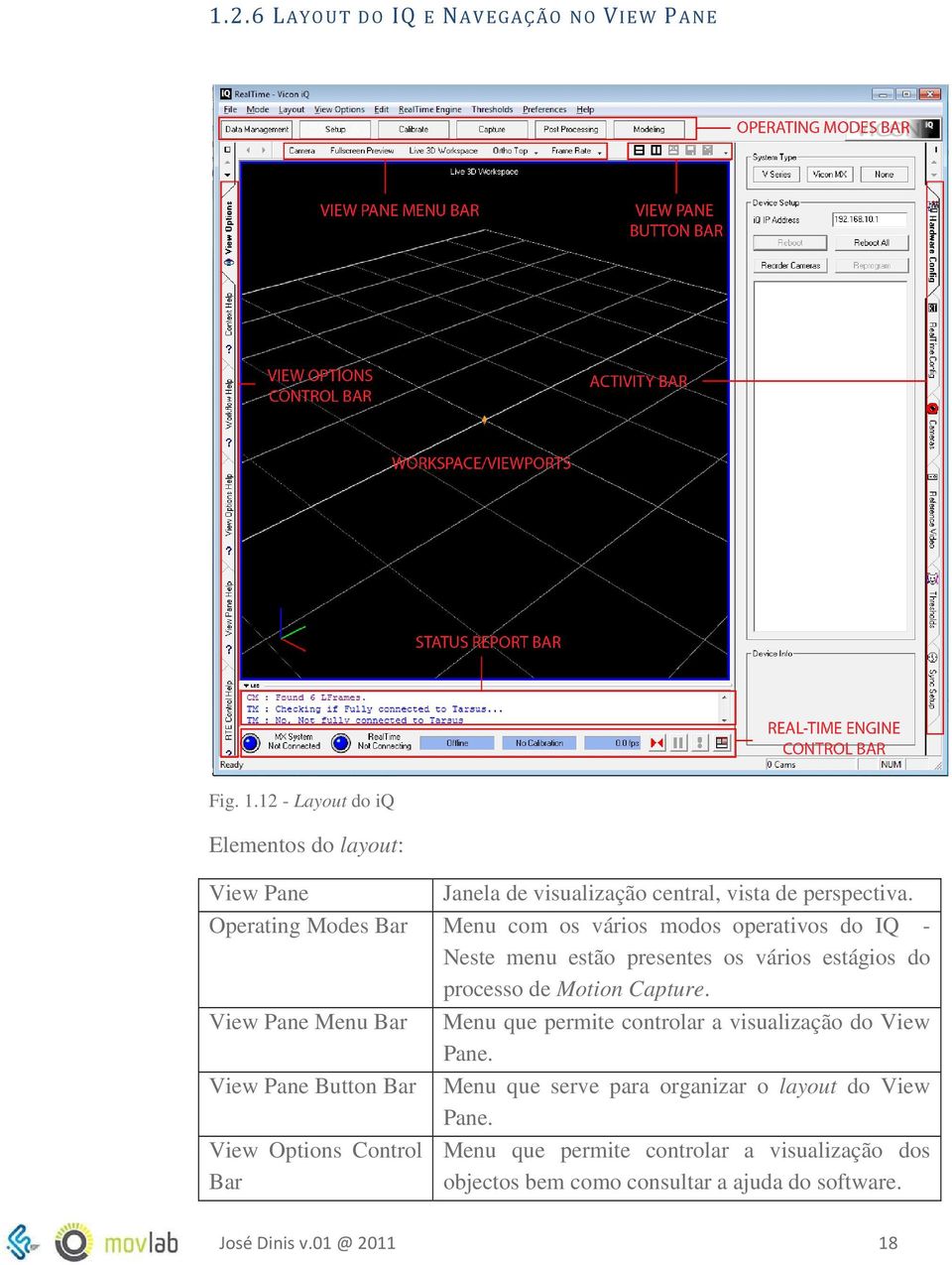 Operating Modes Bar Menu com os vários modos operativos do IQ - Neste menu estão presentes os vários estágios do processo de Motion Capture.