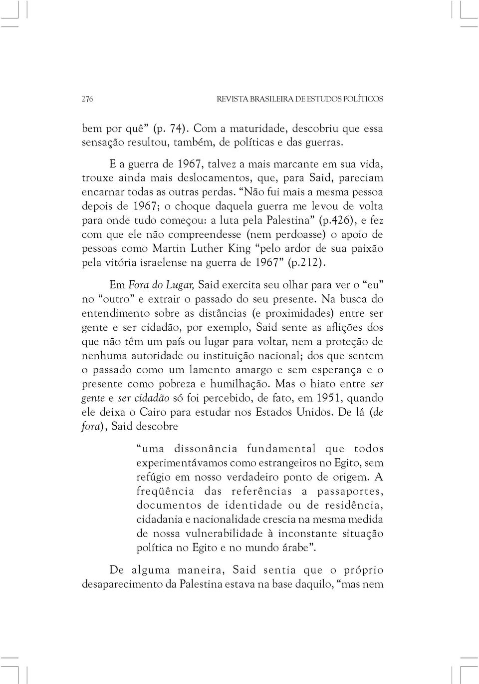 Não fui mais a mesma pessoa depois de 1967; o choque daquela guerra me levou de volta para onde tudo começou: a luta pela Palestina (p.