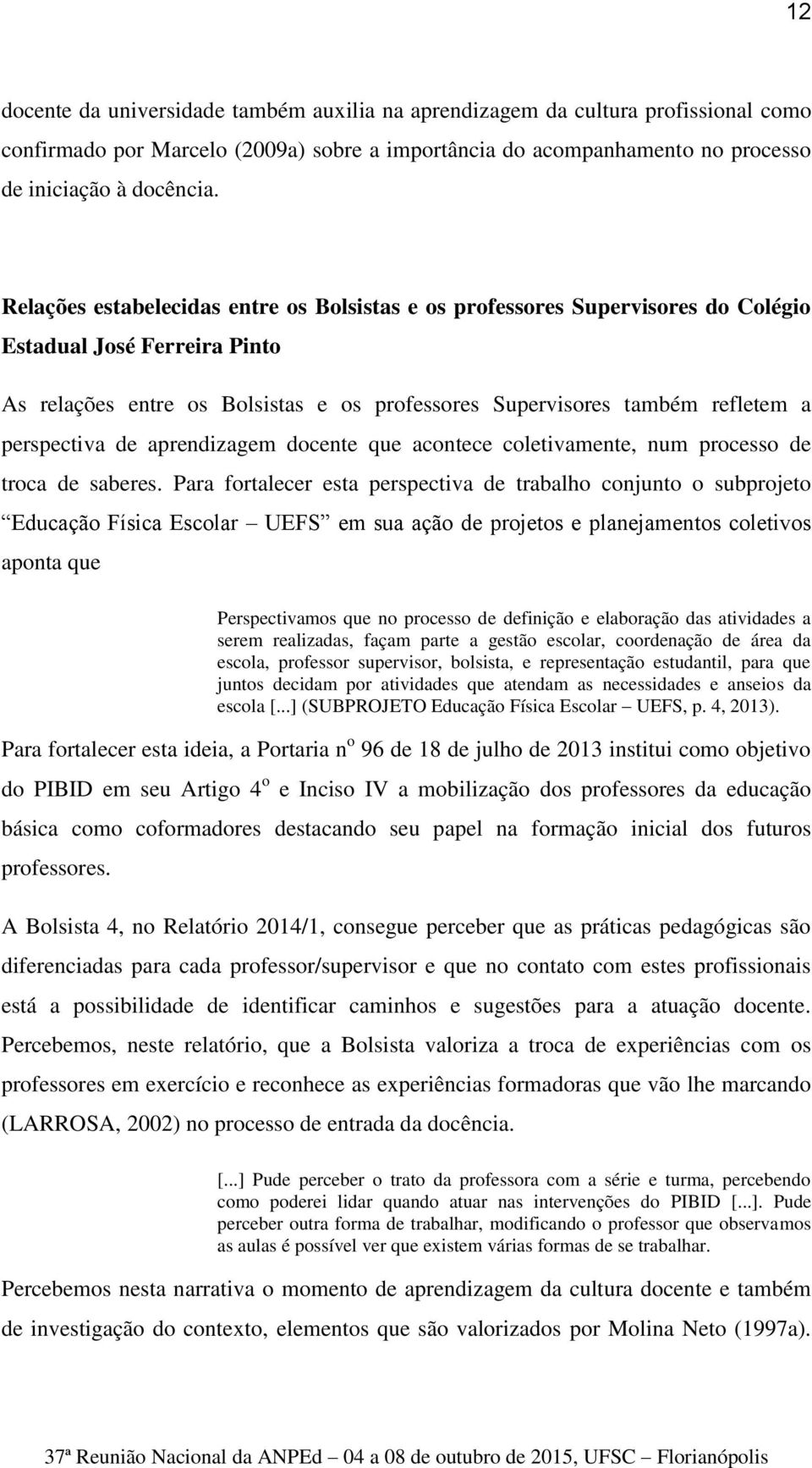 perspectiva de aprendizagem docente que acontece coletivamente, num processo de troca de saberes.