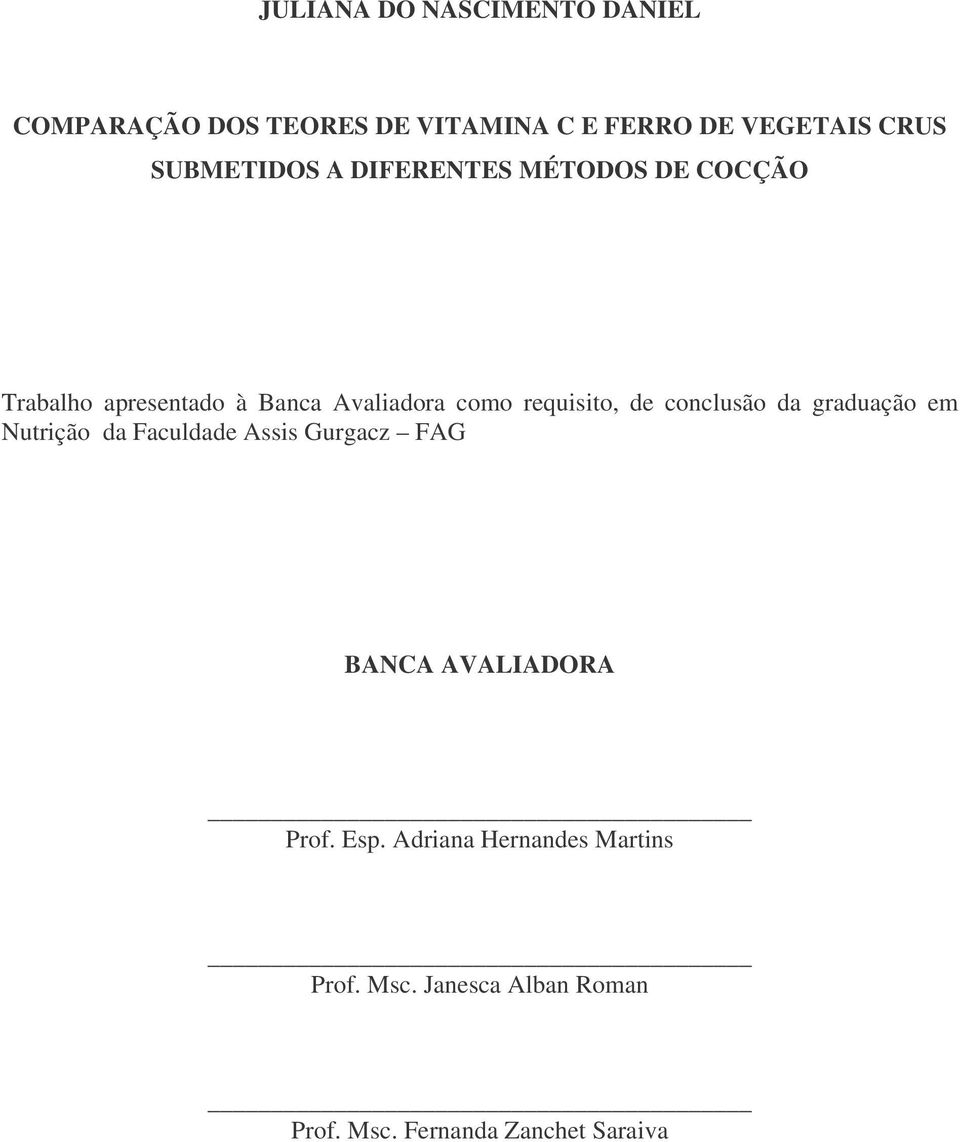 requisito, de conclusão da graduação em Nutrição da Faculdade Assis Gurgacz FAG BANCA