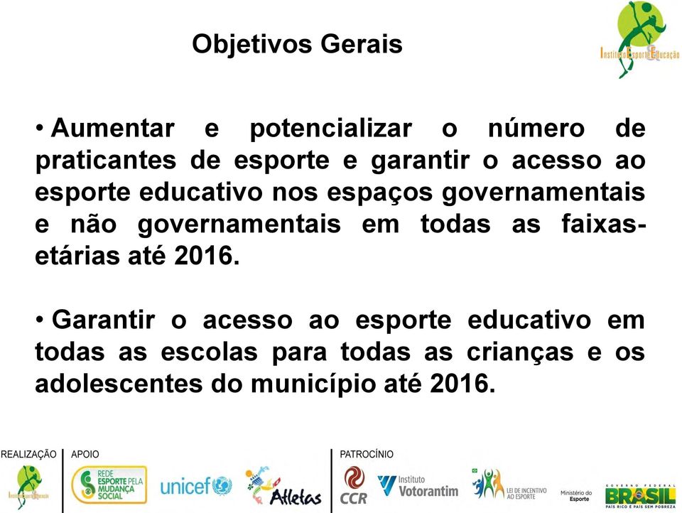 governamentais em todas as faixasetárias até 2016.