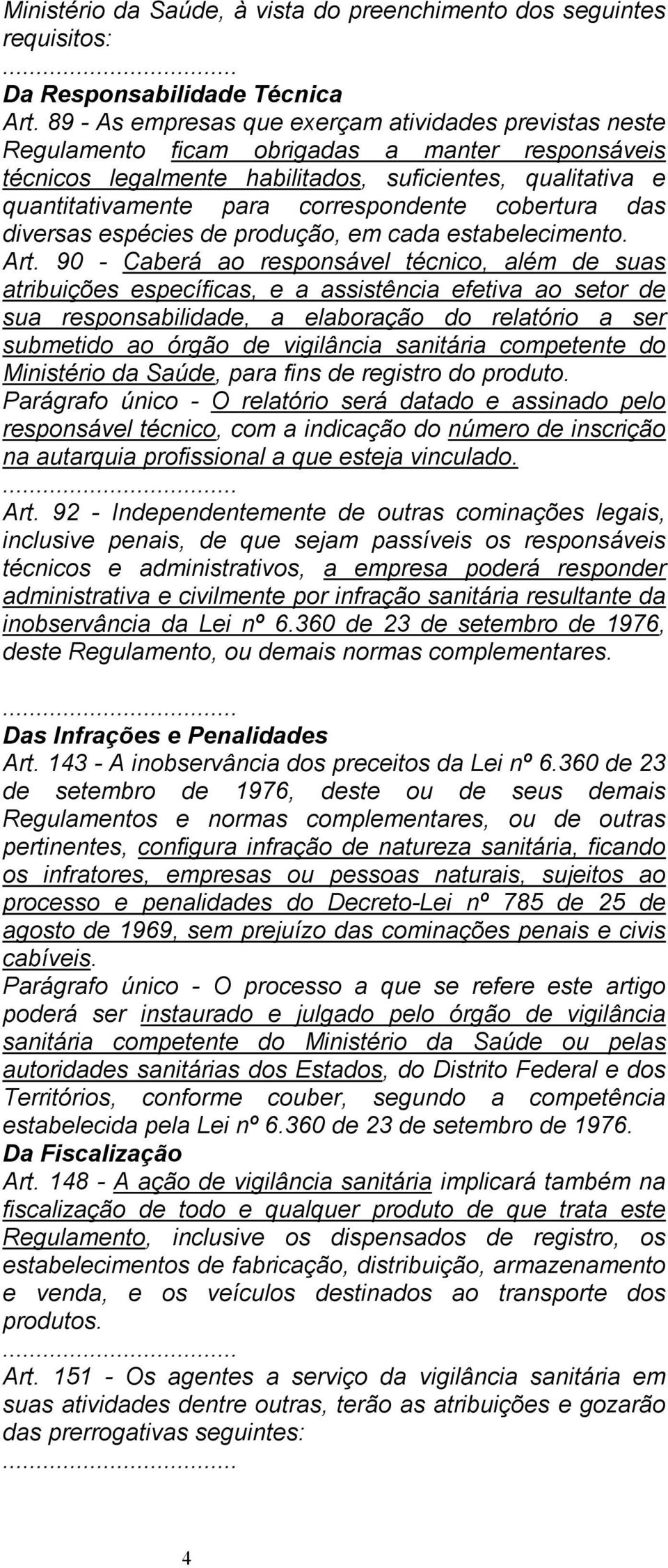 correspondente cobertura das diversas espécies de produção, em cada estabelecimento. Art.