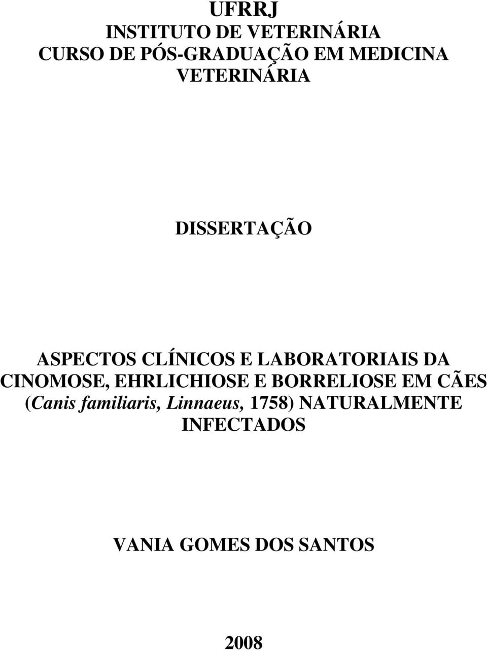 LABORATORIAIS DA CINOMOSE, EHRLICHIOSE E BORRELIOSE EM CÃES