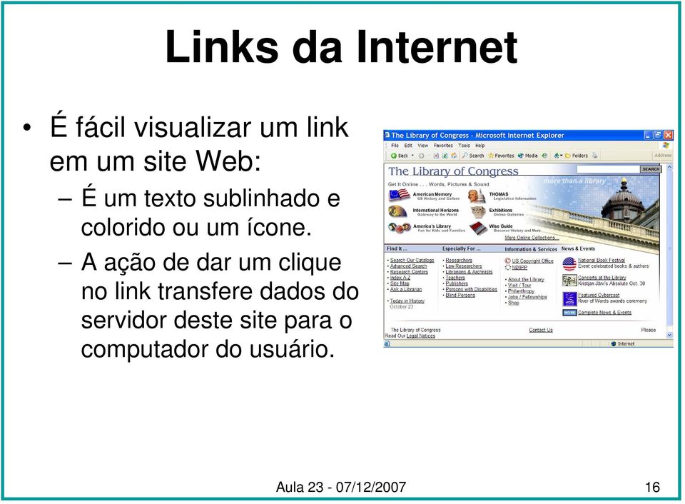 A ação de dar um clique no link transfere dados do