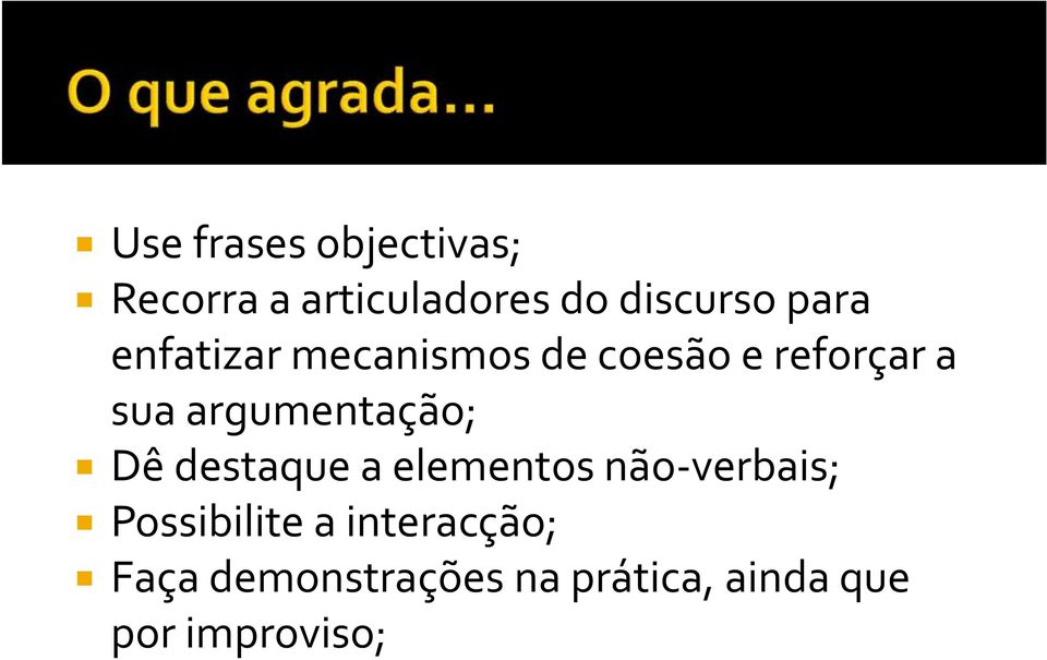 argumentação; Dê destaque a elementos não verbais;