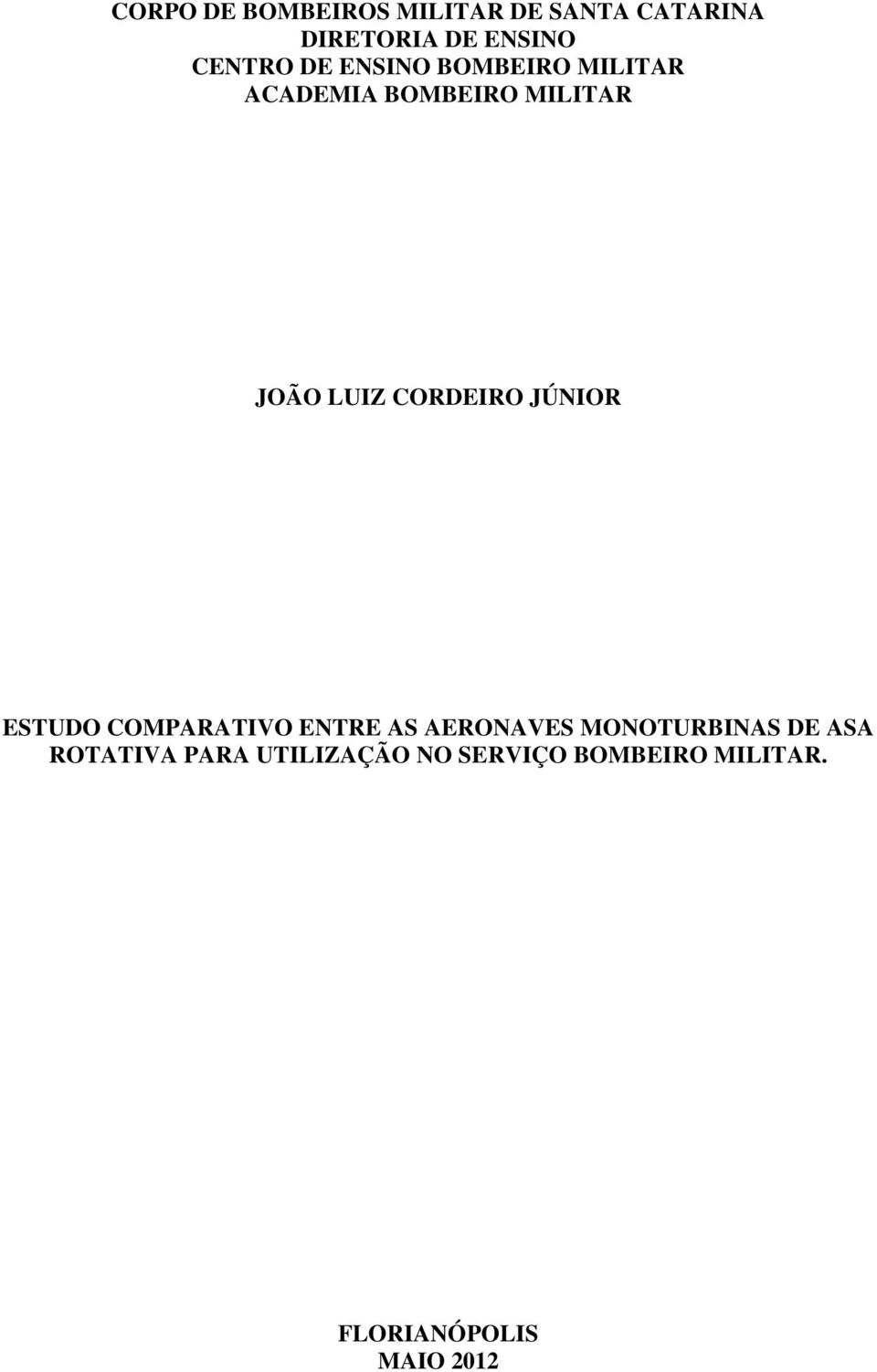 JÚNIOR ESTUDO COMPARATIVO ENTRE AS AERONAVES MONOTURBINAS DE ASA