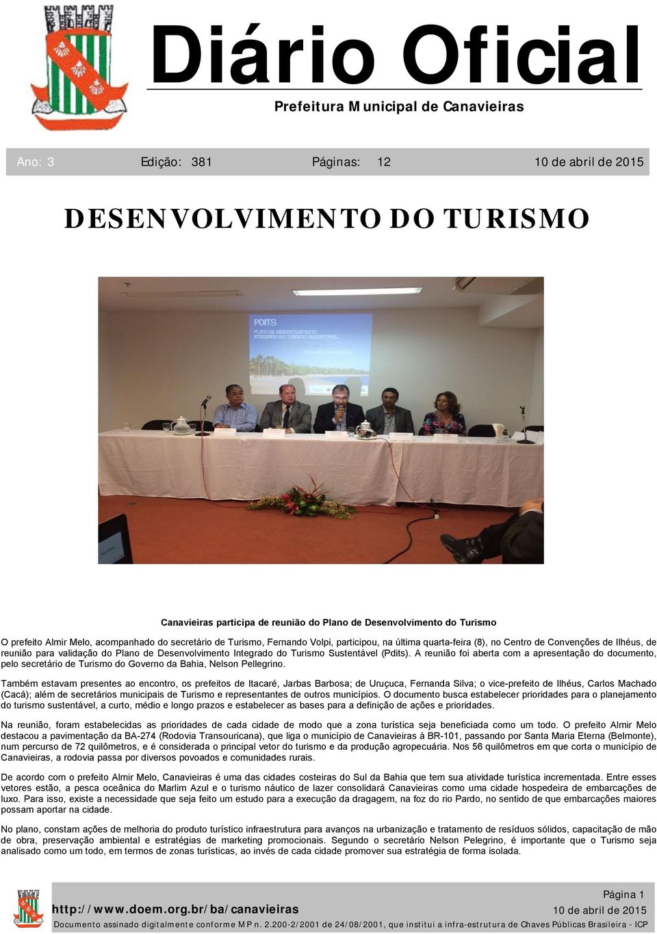 A reunião foi aberta com a apresentação do documento, pelo secretário de Turismo do Governo da Bahia, Nelson Pellegrino.