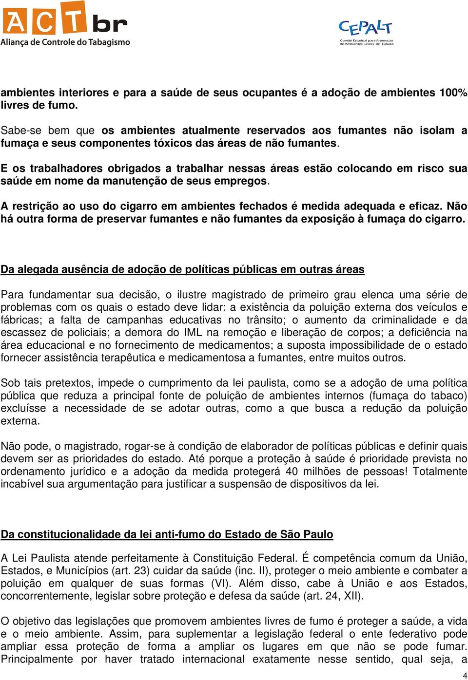 E os trabalhadores obrigados a trabalhar nessas áreas estão colocando em risco sua saúde em nome da manutenção de seus empregos.