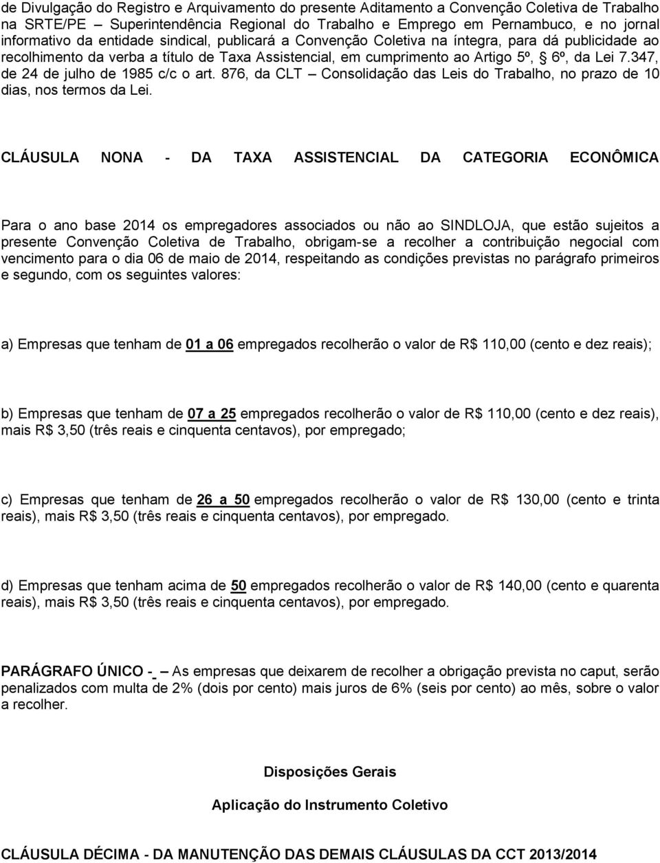 347, de 24 de julho de 1985 c/c o art. 876, da CLT Consolidação das Leis do Trabalho, no prazo de 10 dias, nos termos da Lei.