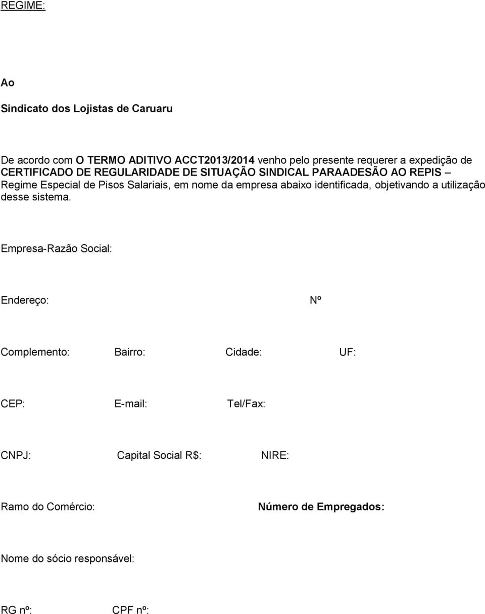 abaixo identificada, objetivando a utilização desse sistema.