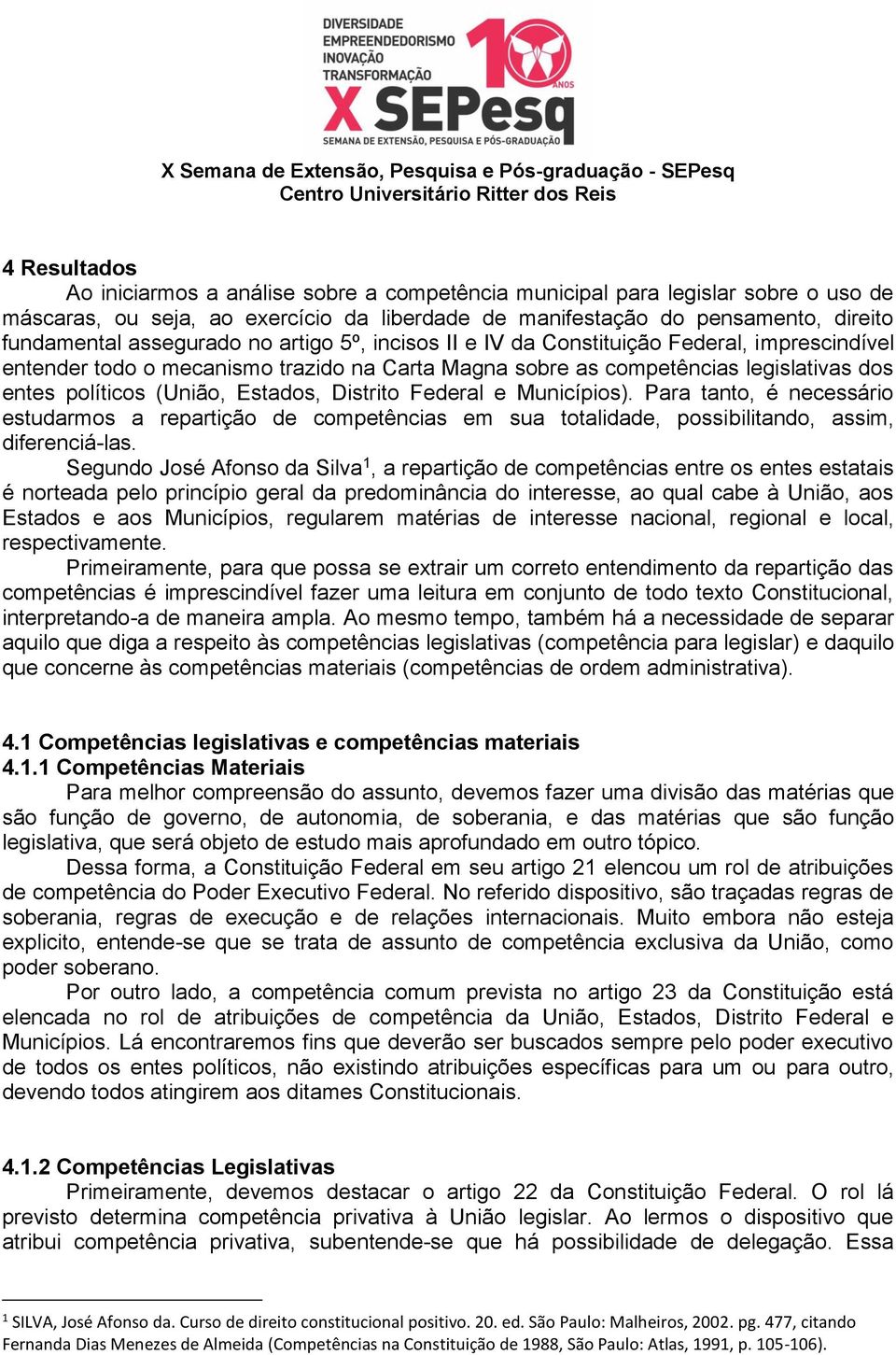 Estados, Distrito Federal e Municípios). Para tanto, é necessário estudarmos a repartição de competências em sua totalidade, possibilitando, assim, diferenciá-las.