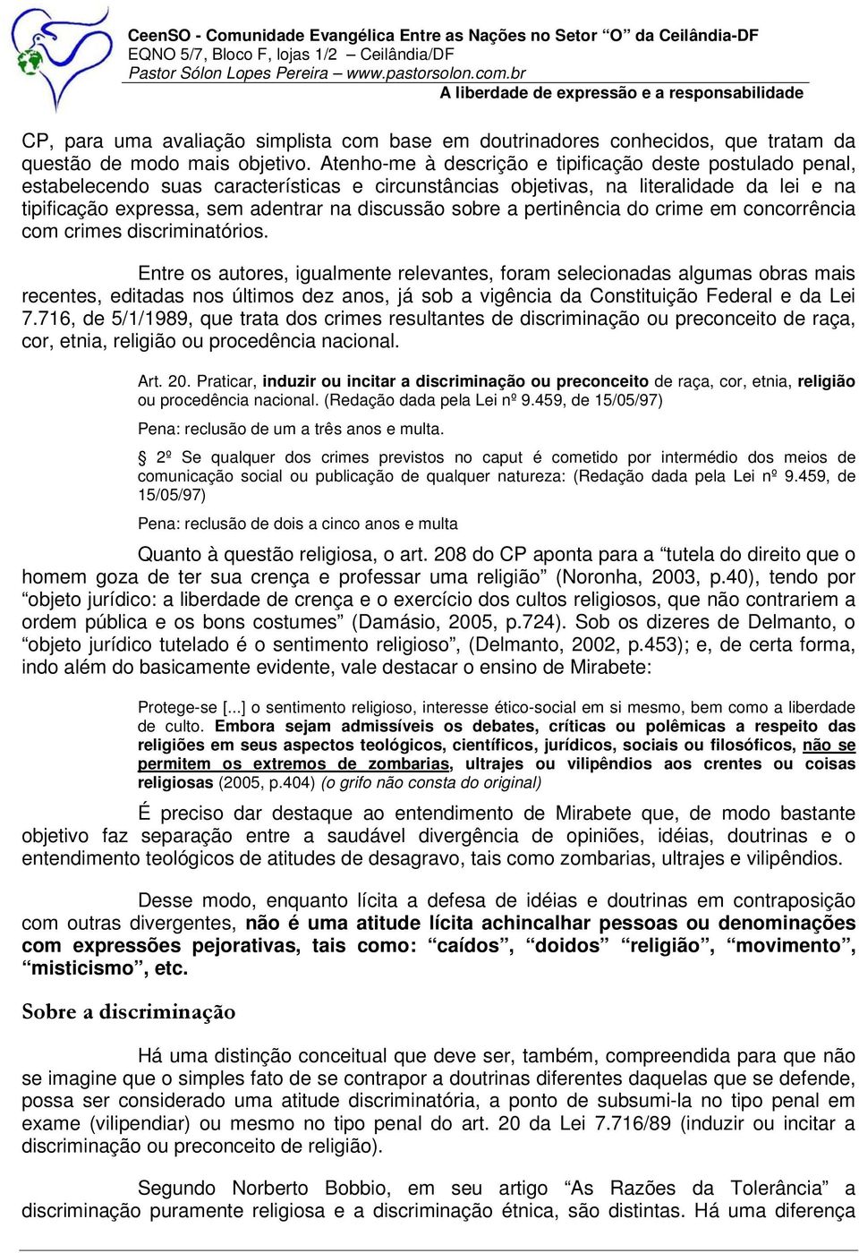 sobre a pertinência do crime em concorrência com crimes discriminatórios.