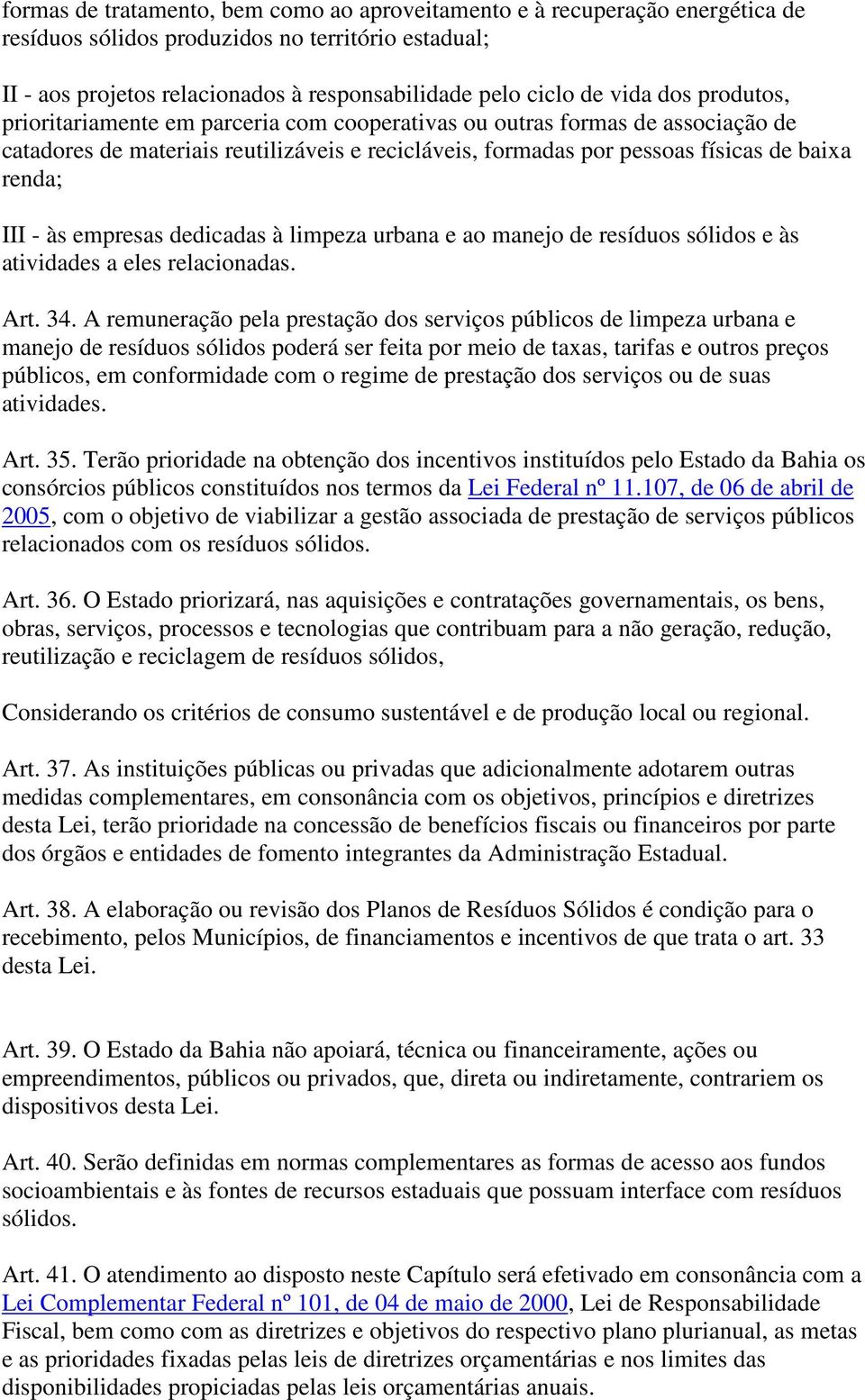 empresas dedicadas à limpeza urbana e ao manejo de resíduos sólidos e às atividades a eles relacionadas. Art. 34.