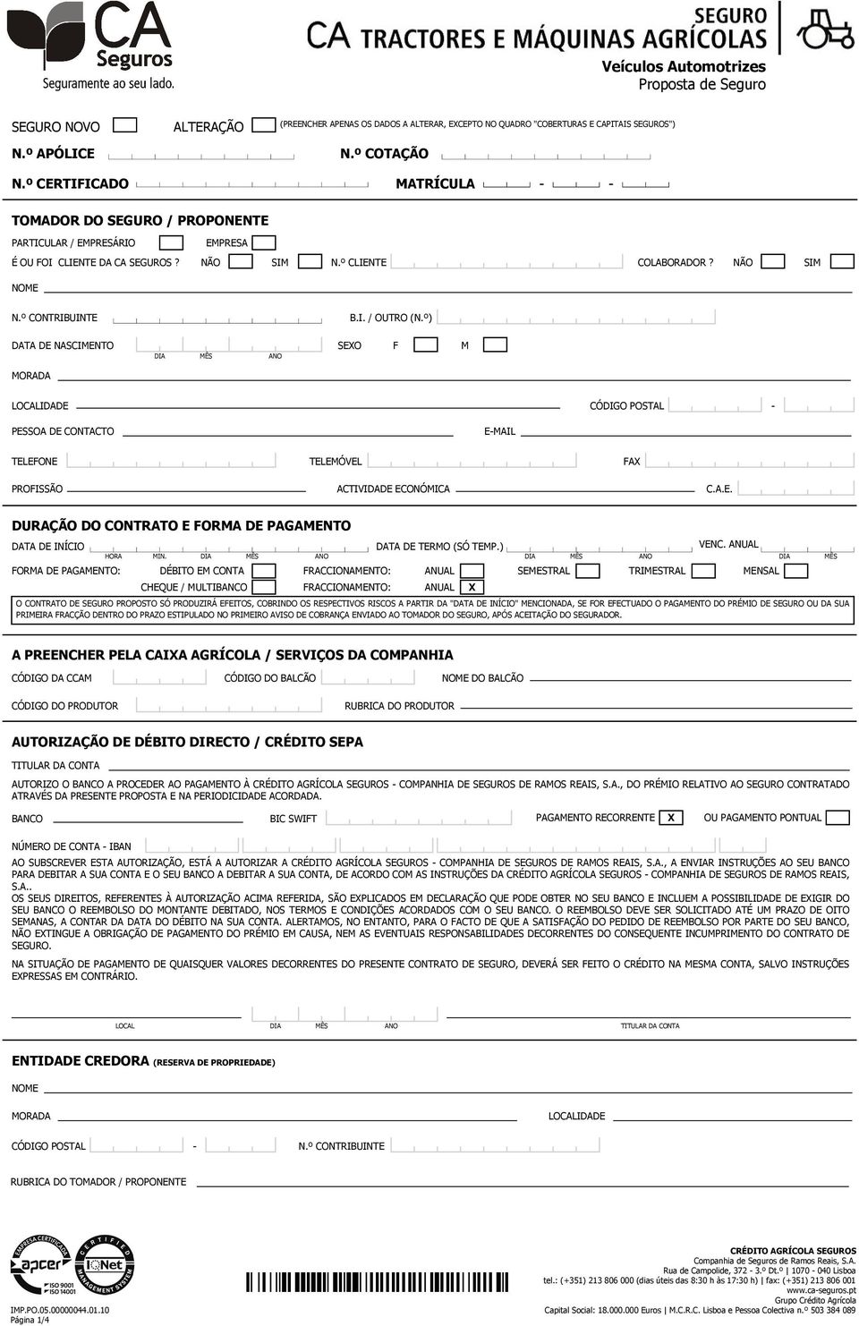 º) DATA DE NASCIMENTO SEXO F M DIA MÊS ANO MORADA LOCALIDADE CÓDIGO POSTAL - PESSOA DE CONTACTO E-MAIL TELEFONE TELEMÓVEL FAX PROFISSÃO ACTIVIDADE ECONÓMICA C.A.E. DURAÇÃO DO CONTRATO E FORMA DE PAGAMENTO DATA DE INÍCIO DATA DE TERMO (SÓ TEMP.