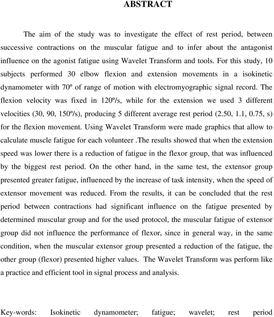 For this study, 10 subjects performed 30 elbow flexion and extension movements in a isokinetic dynamometer with 70º of range of motion with electromyographic signal record.