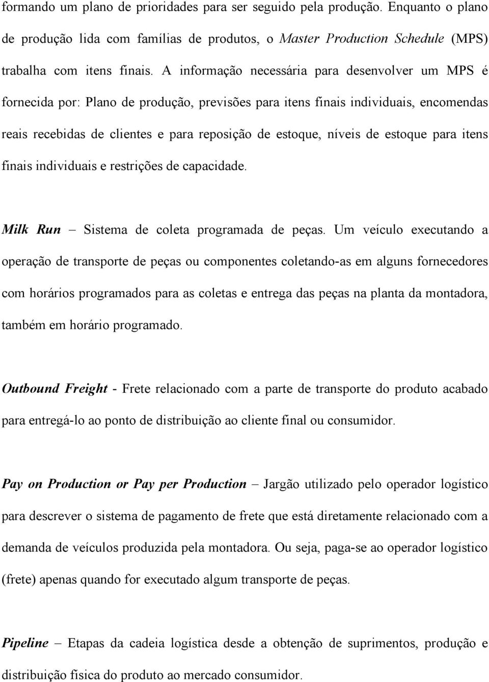 de estoque para itens finais individuais e restrições de capacidade. Milk Run Sistema de coleta programada de peças.