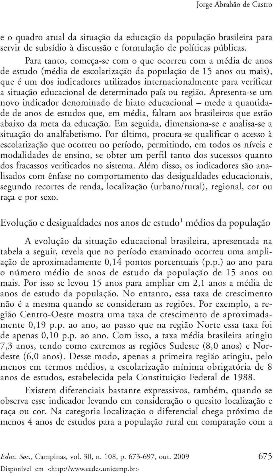 situação educacional de determinado país ou região.