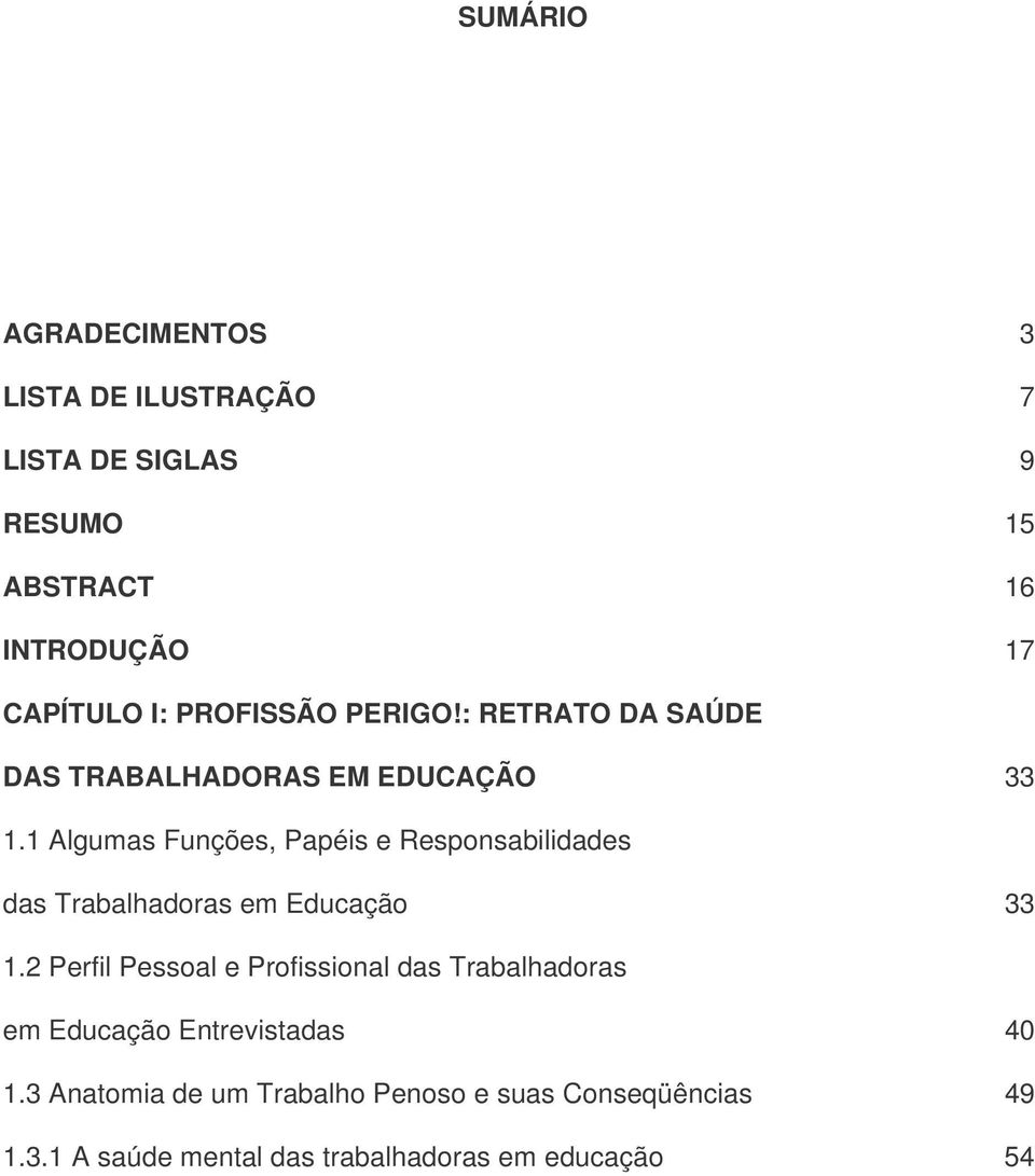 1 Algumas Funções, Papéis e Responsabilidades das Trabalhadoras em Educação 33 1.