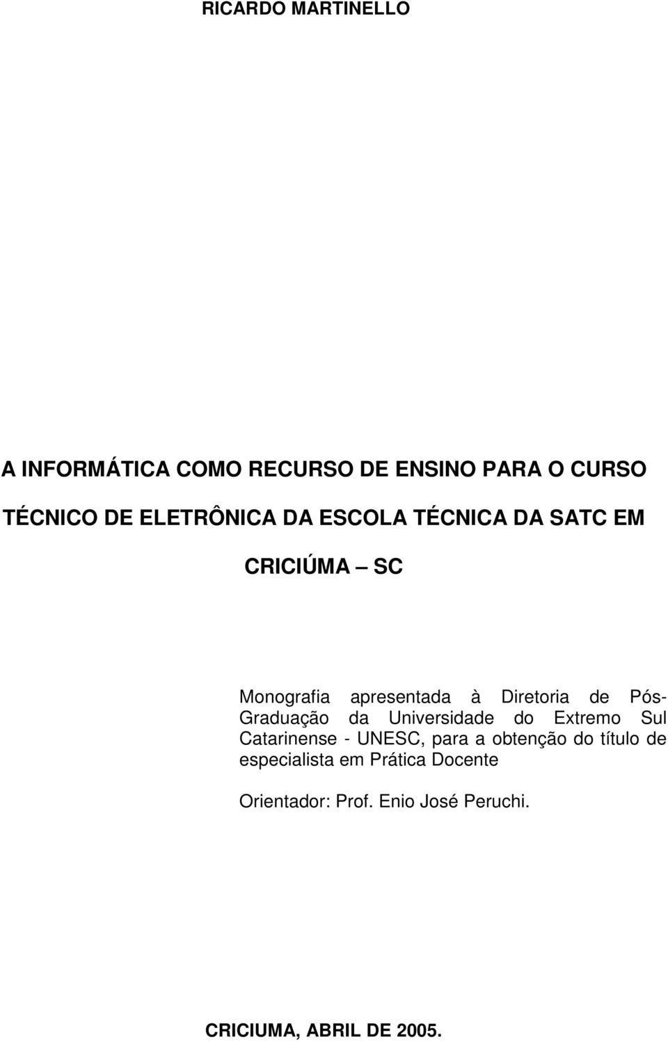 Pós- Graduação da Universidade do Extremo Sul Catarinense - UNESC, para a obtenção do