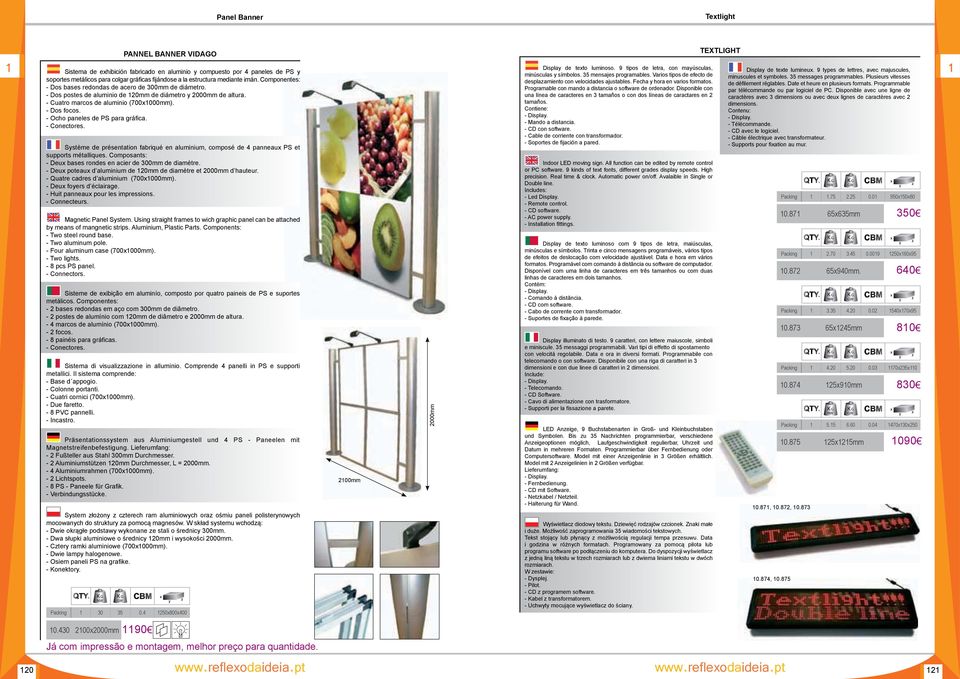 - Ocho paneles de PS para gráfica. - Conectores. Système de présentation fabriqué en aluminium, composé de 4 panneaux PS et supports métalliques.