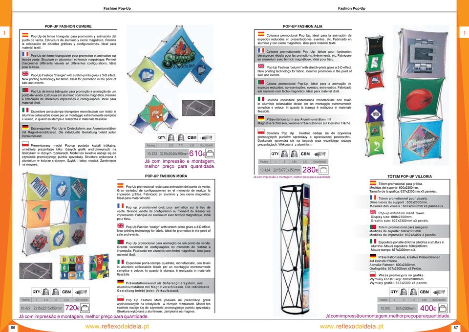 Structure en aluminium et fermoir magnétique. Permet d accrocher différents visuels en différentes configurations. Idéal pour le tissu. Pop-Up Fashion triangle with stretch-prints gives a 3-D effect.