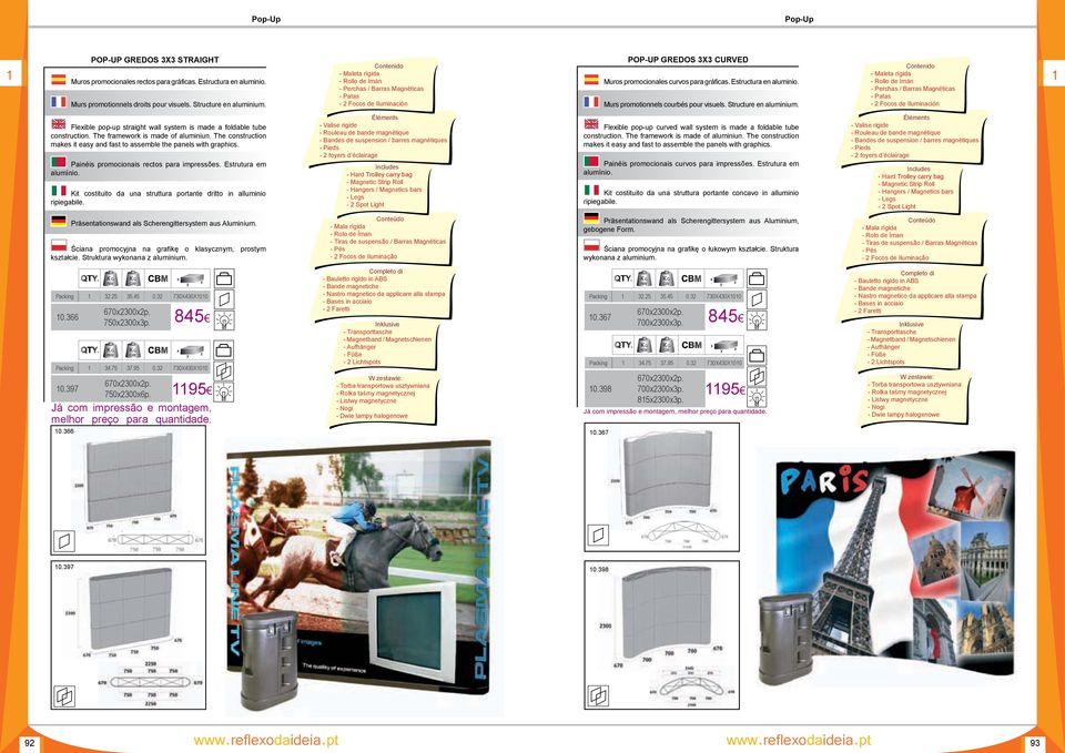 - Maleta rígida Flexible pop-up straight wall system is made a foldable tube construction. The framework is made of aluminiun.