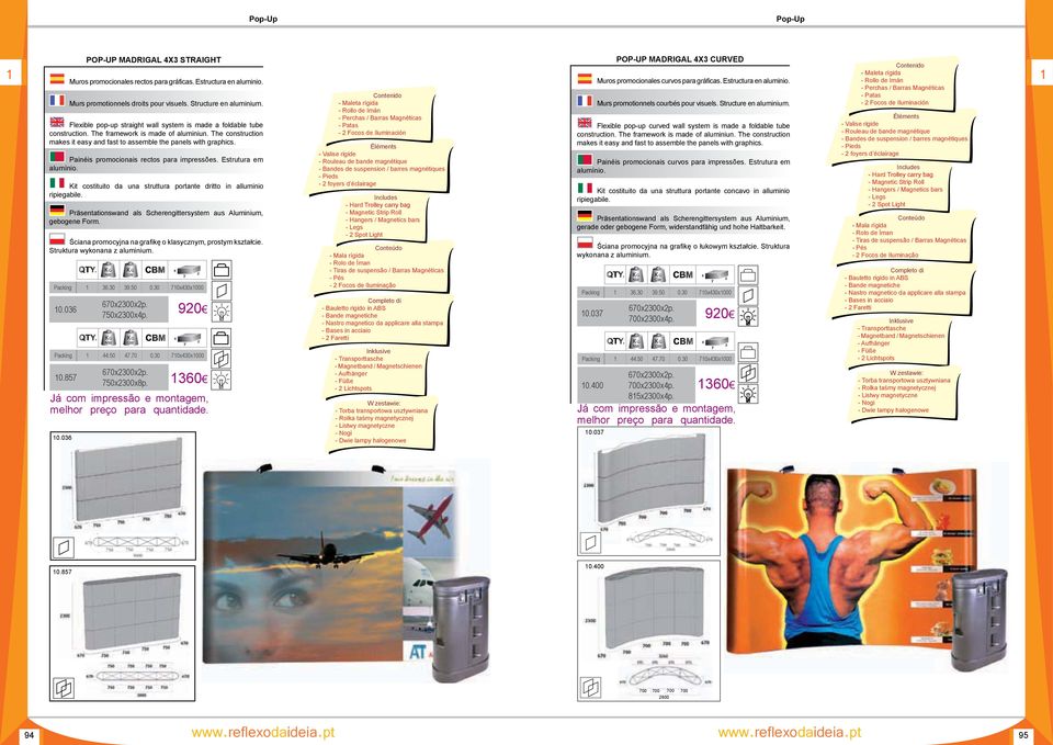 Painéis promocionais rectos para impressões. Estrutura em alumínio. Kit costituito da una struttura portante dritto in alluminio ripiegabile.