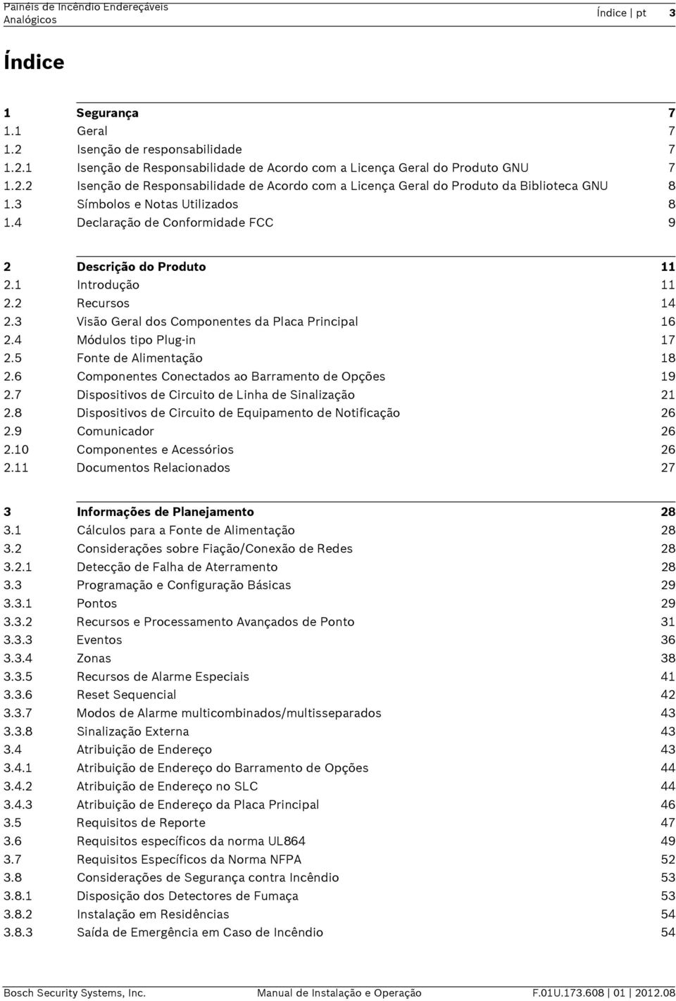 4 Módulos tipo Plug-in 17 2.5 Fonte de Alimentação 18 2.6 Componentes Conectados ao Barramento de Opções 19 2.7 Dispositivos de Circuito de Linha de Sinalização 21 2.