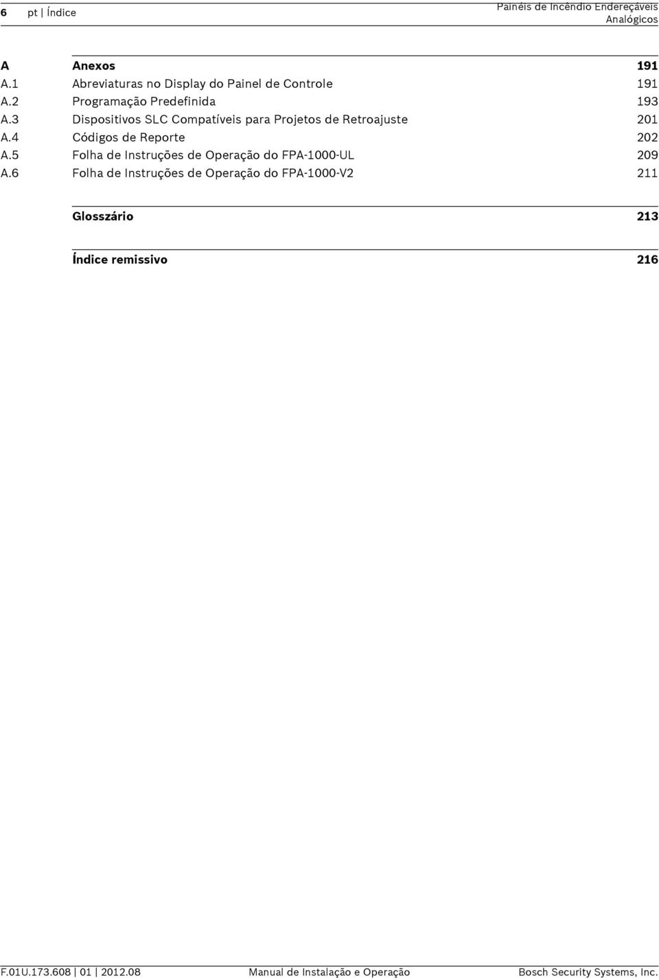 4 Códigos de Reporte 202 A.5 Folha de Instruções de Operação do FPA-1000-UL 209 A.