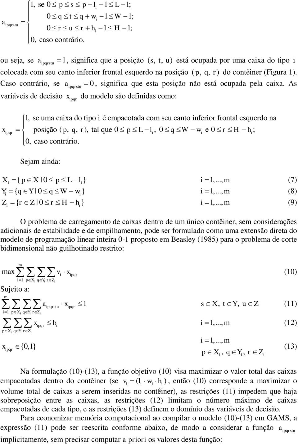 Caso contráro, se apqrstu 0, sgnfca que esta posção não está ocupada pela caxa.