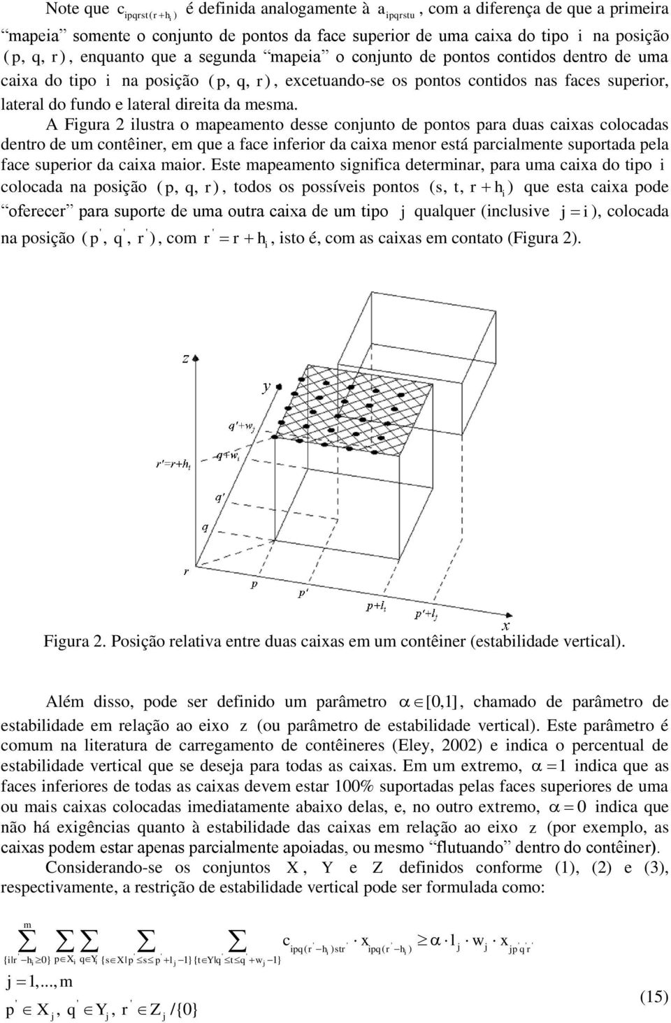 A Fgura 2 lustra o apeaento desse conjunto de pontos para duas caxas colocadas dentro de u contêner, e que a face nferor da caxa enor está parcalente suportada pela face superor da caxa aor.