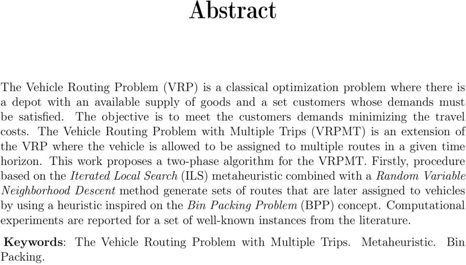 The Vehicle Routing Problem with Multiple Trips (VRPMT) is an extension of the VRP where the vehicle is allowed to be assigned to multiple routes in a given time horizon.