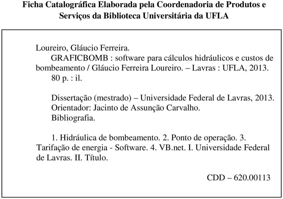 Dissertação (mestrado) Universidade Federal de Lavras, 2013. Orientador: Jacinto de Assunção Carvalho. Bibliografia. 1.