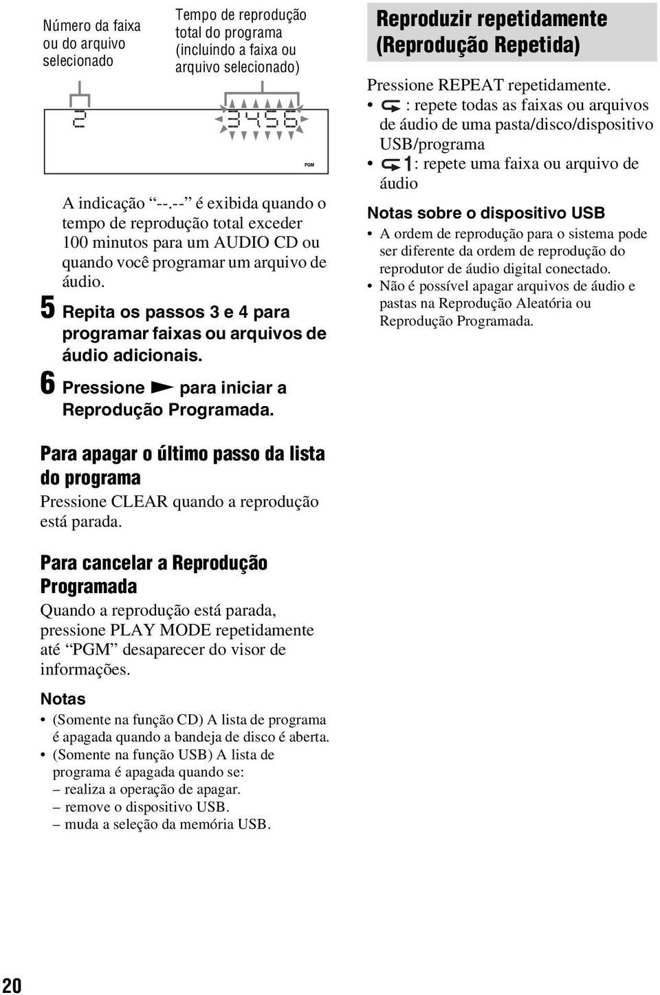 5 Repita os passos 3 e 4 para programar faixas ou arquivos de áudio adicionais. 6 Pressione N para iniciar a Reprodução Programada.