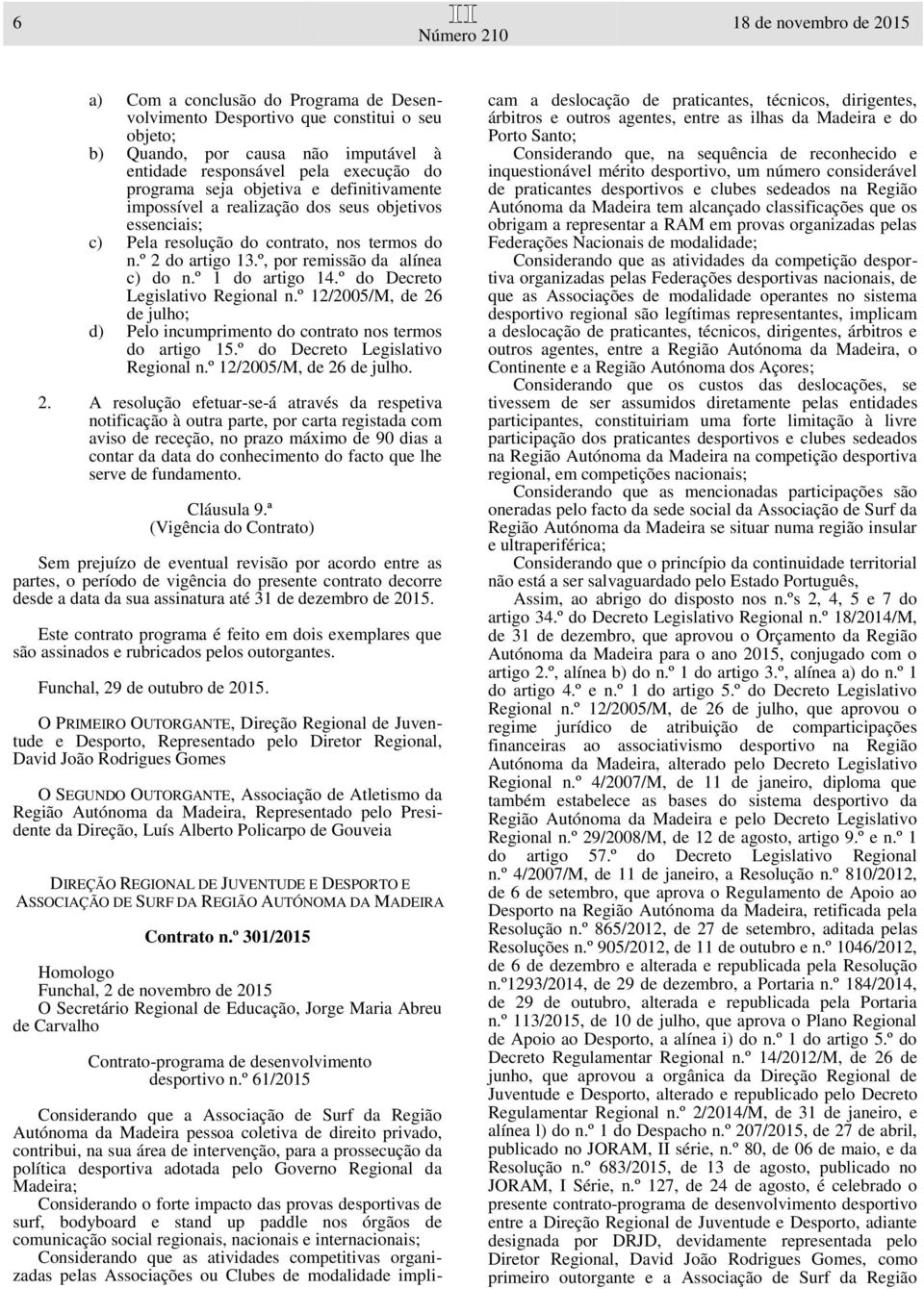 º 1 do artigo 14.º do Decreto Legislativo Regional n.º 12/2005/M, de 26